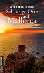 Schaurige Orte auf Mallorca Cover des Buches Schaurige Orte auf Mallorca (ISBN: 9783839205044)