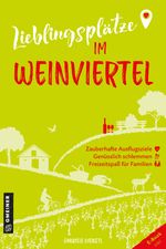 Lieblingsplätze im Weinviertel Cover des Buches Lieblingsplätze im Weinviertel (ISBN: 9783839206201)