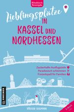Lieblingsplätze in Kassel und Nordhessen Cover des Buches Lieblingsplätze in Kassel und Nordhessen (ISBN: 9783839206225)