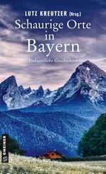 Schaurige Orte in Bayern Cover des Buches Schaurige Orte in Bayern (ISBN: 9783839206423)