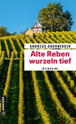 Alte Reben wurzeln tief Cover des Buches Alte Reben wurzeln tief (ISBN: 9783839206713)