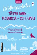 Lieblingsplätze Tölzer Land - Tegernsee - Schliersee Cover des Buches Lieblingsplätze Tölzer Land - Tegernsee - Schliersee (ISBN: 9783839208069)