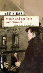 Moser und der Tote vom Tunnel Cover des Buches Moser und der Tote vom Tunnel (ISBN: 9783839212660)