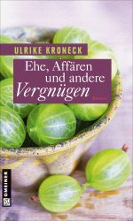 Ehe, Affären und andere Vergnügen Cover des Buches Ehe, Affären und andere Vergnügen (ISBN: 9783839215692)