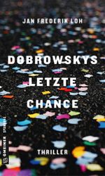 Dobrowskys letzte Chance: Thriller (Thriller im GMEINER-Verlag) (Dobrowsky Undercover) Cover des Buches Dobrowskys letzte Chance: Thriller (Thriller im GMEINER-Verlag) (Dobrowsky Undercover) (ISBN: 9783839223048)