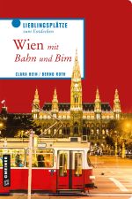 Wien mit Bahn und Bim Cover des Buches Wien mit Bahn und Bim (ISBN: 9783839223512)