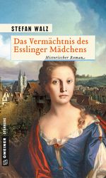 Das Vermächtnis des Esslinger Mädchens Cover des Buches Das Vermächtnis des Esslinger Mädchens (ISBN: 9783839225325)