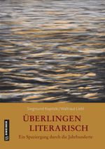 Überlingen literarisch. Ein Spaziergang durch die Jahrhunderte Cover des Buches Überlingen literarisch. Ein Spaziergang durch die Jahrhunderte (ISBN: 9783839226070)