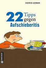 22 Tipps gegen Aufschieberitis Cover des Buches 22 Tipps gegen Aufschieberitis (ISBN: 9783839244203)