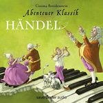 Abenteuer Klassik: Händel Cover des Buches Abenteuer Klassik: Händel (ISBN: 9783839846209)