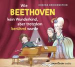 Abenteuer Klassik Wie Beethoven kein Wunderkind, aber doch berühmt wurde Cover des Buches Abenteuer Klassik Wie Beethoven kein Wunderkind, aber doch berühmt wurde (ISBN: 9783839849781)