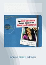 Das total gefälschte Geheim-Tagebuch vom Mann von Frau Merkel (DAISY Edition) Cover des Buches Das total gefälschte Geheim-Tagebuch vom Mann von Frau Merkel (DAISY Edition) (ISBN: 9783839851692)