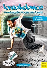 Breakdance - Breaking für bboys und bgirls Cover des Buches Breakdance - Breaking für bboys und bgirls (ISBN: 9783840376801)