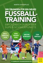 300 Übungen für ein neues Fußballtraining Cover des Buches 300 Übungen für ein neues Fußballtraining (ISBN: 9783840377044)