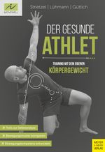 Der gesunde Athlet - Training mit dem eigenen Körpergewicht Cover des Buches Der gesunde Athlet - Training mit dem eigenen Körpergewicht (ISBN: 9783840377358)