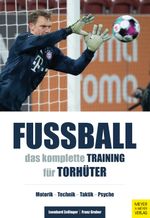 Fußball: Das komplette Training für Torhüter Cover des Buches Fußball: Das komplette Training für Torhüter (ISBN: 9783840377662)