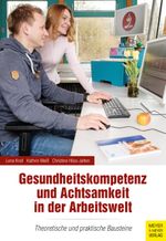 Gesundheitskompetenz und Achtsamkeit in der Arbeitswelt Cover des Buches Gesundheitskompetenz und Achtsamkeit in der Arbeitswelt (ISBN: 9783840378232)