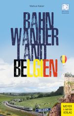 Bahnwanderland Belgien Cover des Buches Bahnwanderland Belgien (ISBN: 9783840378492)