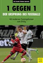 1 gegen 1 - Der Ursprung des Fußballs Cover des Buches 1 gegen 1 - Der Ursprung des Fußballs (ISBN: 9783840378690)
