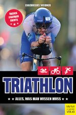 Triathlon: Alles, was man wissen muss Cover des Buches Triathlon: Alles, was man wissen muss (ISBN: 9783840378805)