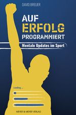 Auf Erfolg programmiert - Mentale Updates im Sport Cover des Buches Auf Erfolg programmiert - Mentale Updates im Sport (ISBN: 9783840378850)