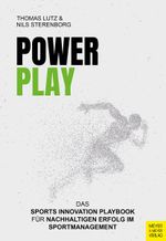 PowerPlay – Das Sports Innovation Playbook für nachhaltigen Erfolg im Sportmanagement Cover des Buches PowerPlay – Das Sports Innovation Playbook für nachhaltigen Erfolg im Sportmanagement (ISBN: 9783840379802)