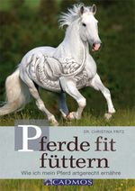 Pferde fit füttern Cover des Buches Pferde fit füttern (ISBN: 9783840410291)