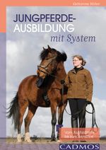 Jungpferdeausbildung mit System Cover des Buches Jungpferdeausbildung mit System (ISBN: 9783840410604)