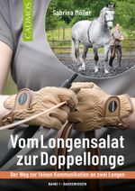 Vom Longensalat zur Doppellonge Cover des Buches Vom Longensalat zur Doppellonge (ISBN: 9783840415357)