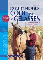So bleibt Ihr Pferd cool und gelassen Cover des Buches So bleibt Ihr Pferd cool und gelassen (ISBN: 9783840462368)