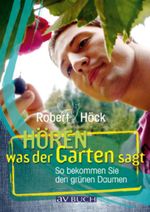 Hören was der Garten sagt Cover des Buches Hören was der Garten sagt (ISBN: 9783840465109)