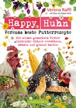 Happy Huhn. Verenas beste Futterrezepte Cover des Buches Happy Huhn. Verenas beste Futterrezepte (ISBN: 9783840466878)