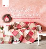 Kuschel-Patchwork Cover des Buches Kuschel-Patchwork (ISBN: 9783841062567)