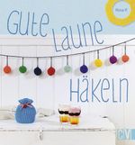 Gute-Laune-Häkeln Cover des Buches Gute-Laune-Häkeln (ISBN: 9783841062888)