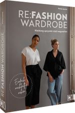 Re:Fashion Wardrobe – Kleidung upcyceln statt wegwerfen Cover des Buches Re:Fashion Wardrobe – Kleidung upcyceln statt wegwerfen (ISBN: 9783841067494)