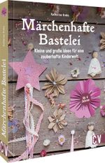 Märchenhafte Bastelei Cover des Buches Märchenhafte Bastelei (ISBN: 9783841103024)