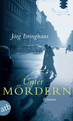 Unter Mördern: Roman Cover des Buches Unter Mördern: Roman (ISBN: 9783841203304)