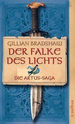 Der Falke des Lichts: Die Artus-Saga. Band 1 Cover des Buches Der Falke des Lichts: Die Artus-Saga. Band 1 (ISBN: 9783841206206)
