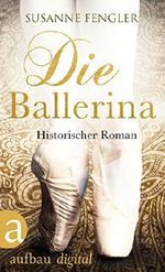 Die Ballerina: Historischer Roman Cover des Buches Die Ballerina: Historischer Roman (ISBN: 9783841213266)