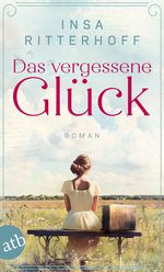 Das vergessene Glück Cover des Buches Das vergessene Glück (ISBN: 9783841231154)