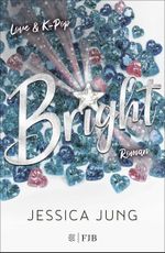 Bright - Love & K-Pop Cover des Buches Bright - Love & K-Pop (ISBN: 9783841401076)