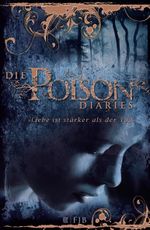Die Poison Diaries Cover des Buches Die Poison Diaries (ISBN: 9783841421258)