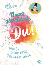 Unvergleichlich Du! 1. Wie du deine beste Freundin wirst Cover des Buches Unvergleichlich Du! 1. Wie du deine beste Freundin wirst (ISBN: 9783841506412)