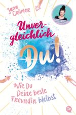 Unvergleichlich Du! 2. Wie du deine beste Freundin bleibst Cover des Buches Unvergleichlich Du! 2. Wie du deine beste Freundin bleibst (ISBN: 9783841506559)