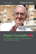 Papst Franziskus – Ein Jahr Pontifikat: Neue Anekdoten, Apercus und Amüsantes rund um den beliebten Pontifex Cover des Buches Papst Franziskus – Ein Jahr Pontifikat: Neue Anekdoten, Apercus und Amüsantes rund um den beliebten Pontifex (ISBN: 9783841604552)