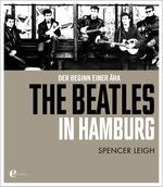 The Beatles in Hamburg Cover des Buches The Beatles in Hamburg (ISBN: 9783841900760)