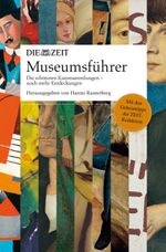 ZEIT Museumsführer Cover des Buches ZEIT Museumsführer (ISBN: 9783841901385)