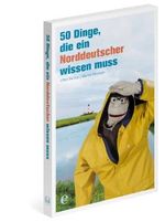 50 Dinge, die ein Norddeutscher wissen muss Cover des Buches 50 Dinge, die ein Norddeutscher wissen muss (ISBN: 9783841902368)