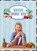 Sophias vegane Welt Cover des Buches Sophias vegane Welt (ISBN: 9783841903143)