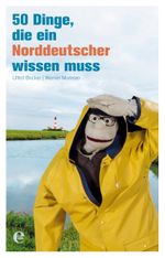 50 Dinge, die ein Norddeutscher wissen muss Cover des Buches 50 Dinge, die ein Norddeutscher wissen muss (ISBN: 9783841903204)